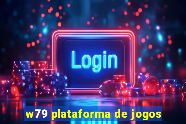 w79 plataforma de jogos